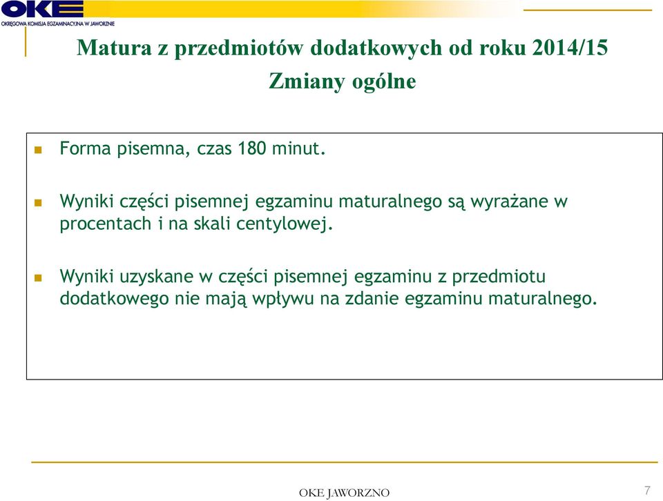 Wyniki części pisemnej egzaminu maturalnego są wyrażane w procentach i na