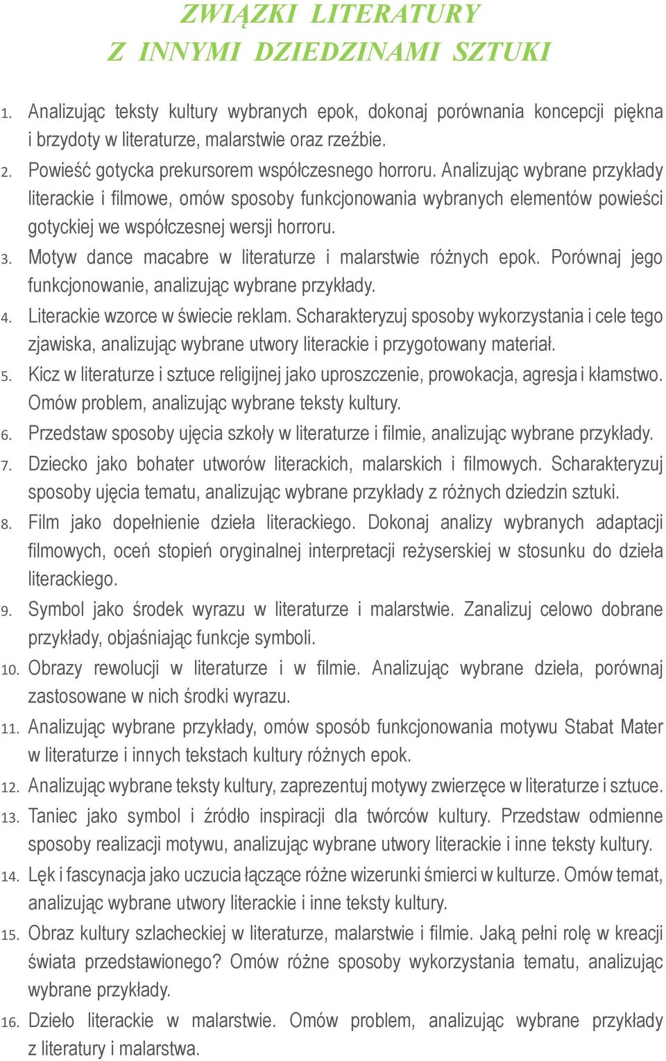 3. Motyw dance macabre w literaturze i malarstwie różnych epok. Porównaj jego funkcjonowanie, analizując wybrane przykłady. 4. Literackie wzorce w świecie reklam.