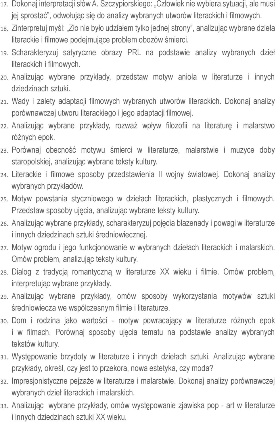 Scharakteryzuj satyryczne obrazy PRL na podstawie analizy wybranych dzieł literackich i filmowych. 20. Analizując wybrane przykłady, przedstaw motyw anioła w literaturze i innych dziedzinach sztuki.