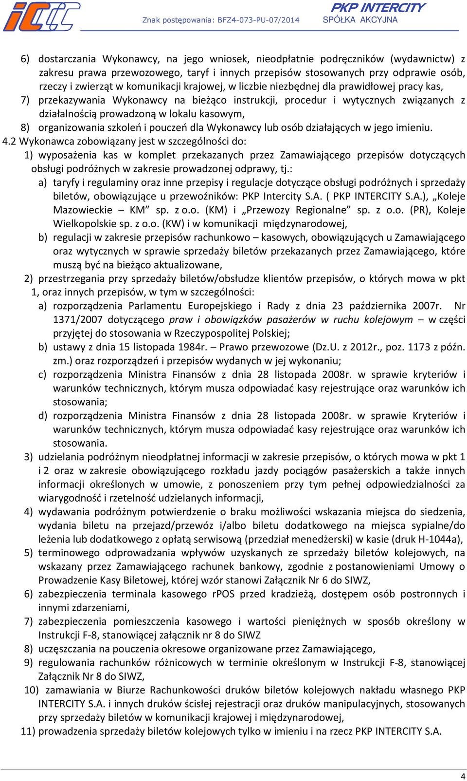 8) organizowania szkoleń i pouczeń dla Wykonawcy lub osób działających w jego imieniu. 4.