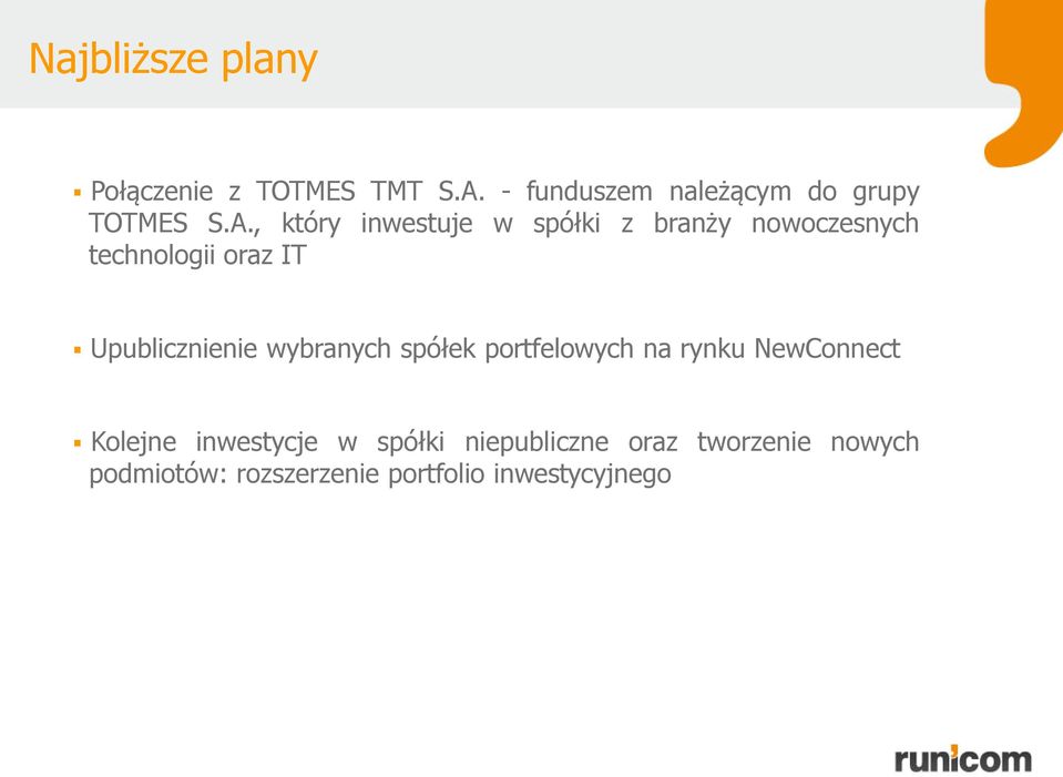 , który inwestuje w spółki z branży nowoczesnych technologii oraz IT Upublicznienie