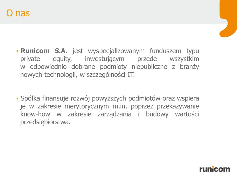 odpowiednio dobrane podmioty niepubliczne z branży nowych technologii, w szczególności IT.