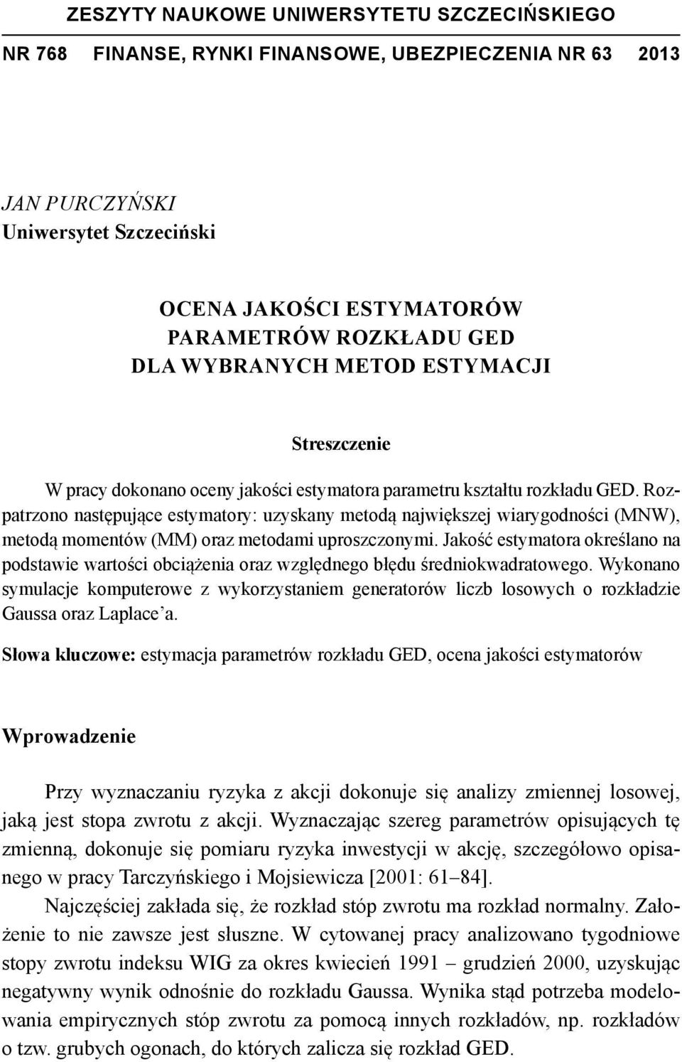 Jakość etyatora określano na podtawie wartości obciążenia oraz względnego błędu średniokwadratowego.