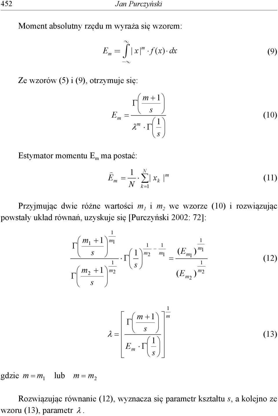 wzorze (0) i rozwiązując powtały układ równań, uzykuje ię [Purczyńki 00: 7]: ) ( ) ( () (3)