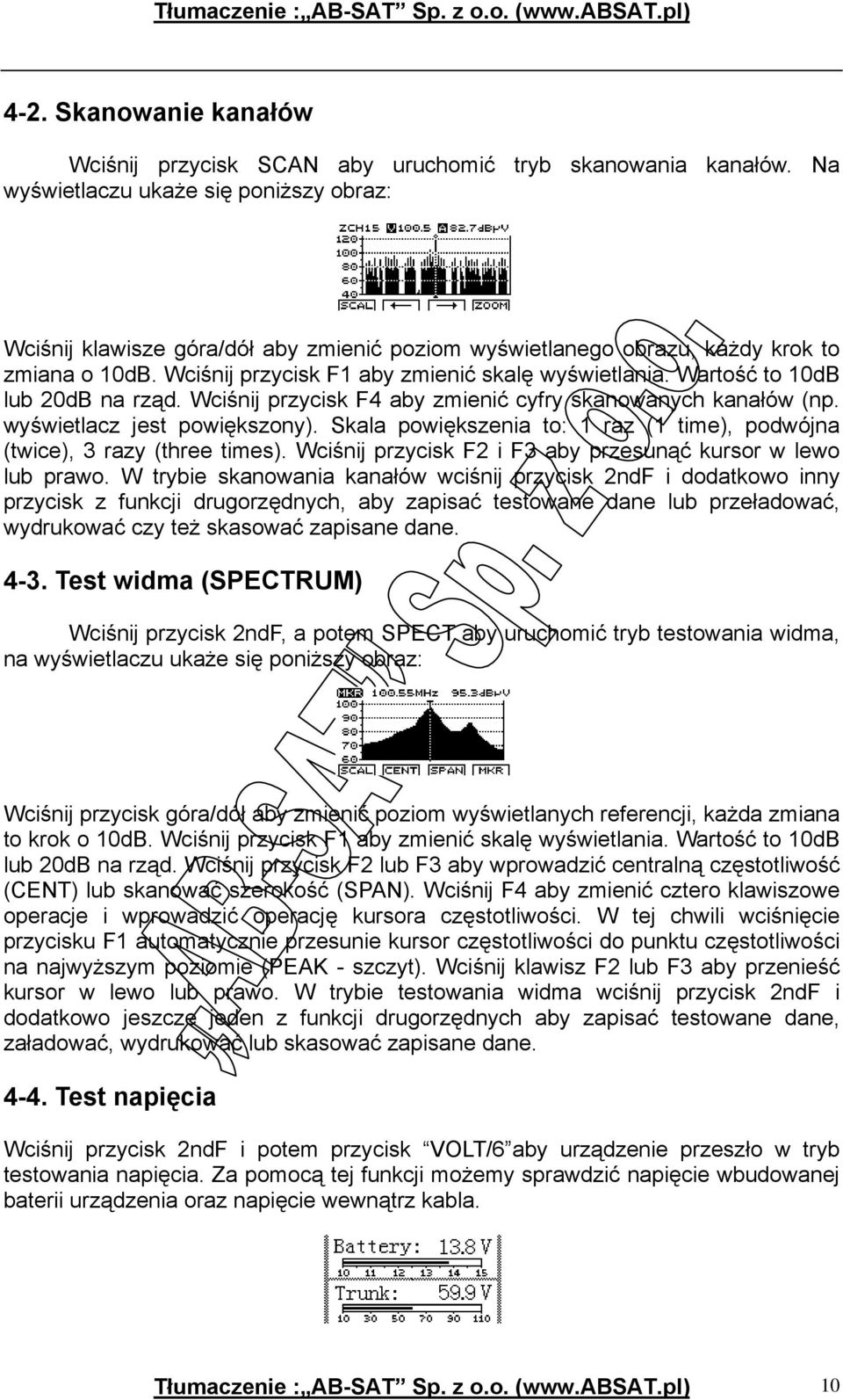 Wartość to 10dB lub 20dB na rząd. Wciśnij przycisk F4 aby zmienić cyfry skanowanych kanałów (np. wyświetlacz jest powiększony).