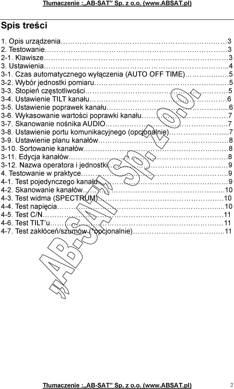 Ustawienie portu komunikacyjnego (opcjonalnie)...7 3-9. Ustawienie planu kanałów. 8 3-10. Sortowanie kanałów. 8 3-11. Edycja kanałów.8 3-12. Nazwa operatora i jednostki... 9 4. Testowanie w praktyce.