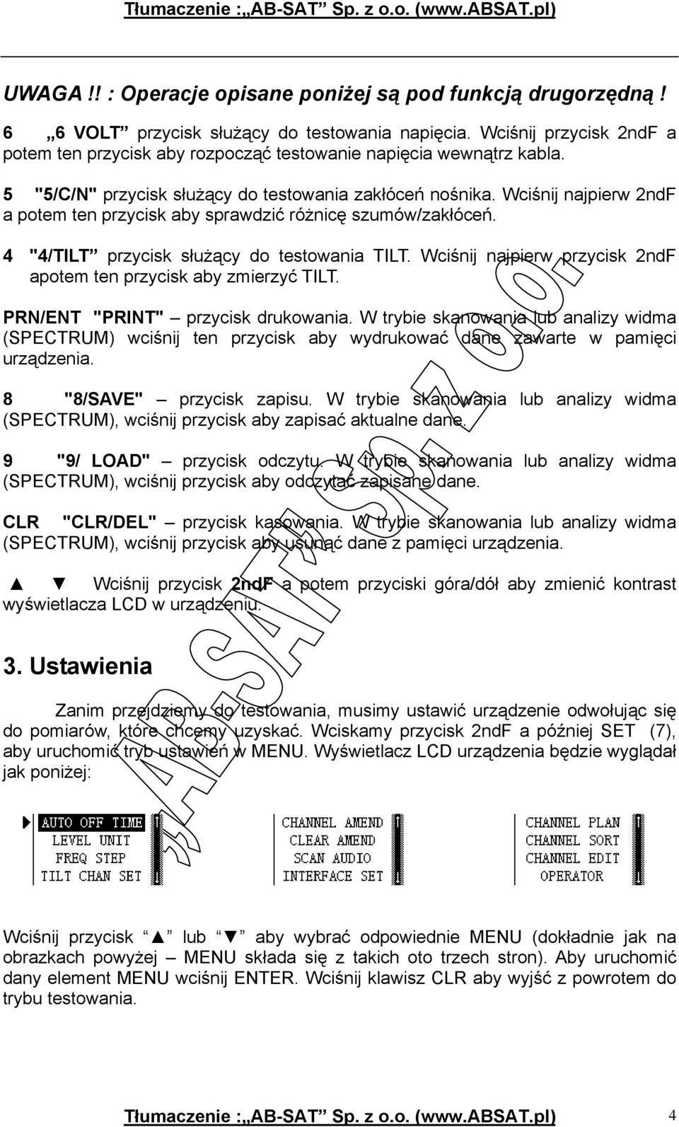 Wciśnij najpierw 2ndF a potem ten przycisk aby sprawdzić różnicę szumów/zakłóceń. 4 "4/TILT przycisk służący do testowania TILT. Wciśnij najpierw przycisk 2ndF apotem ten przycisk aby zmierzyć TILT.