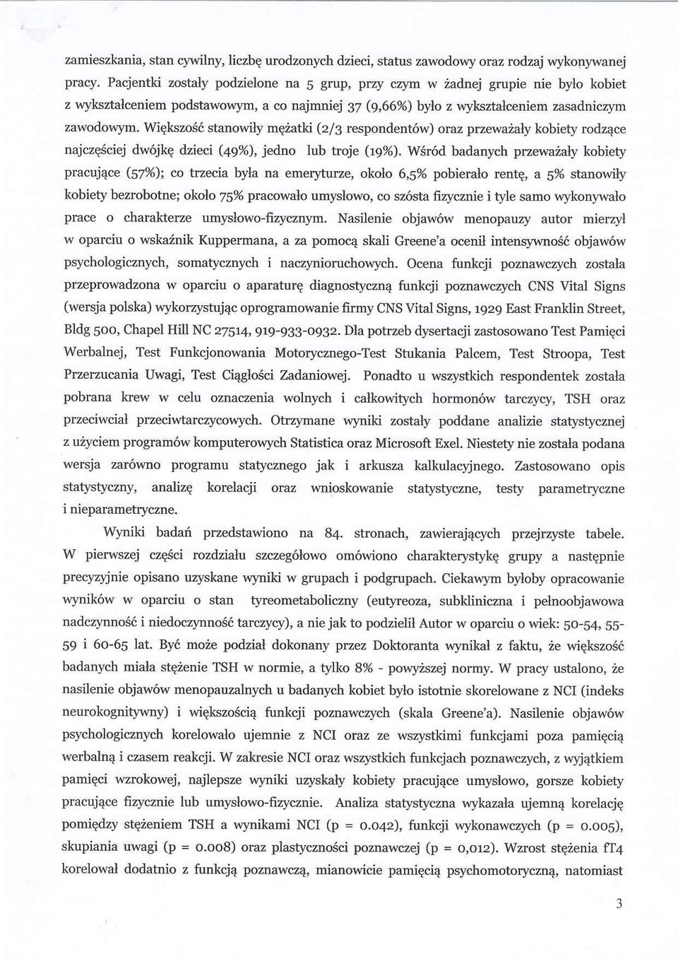 WiQkszo3i stanowily mqiatki (z/3 respondent6w) oraz przewaialy kobiety rodzqce najczq6ciej dw6jkq ilzieci (49%), jedno lub troje (19%).