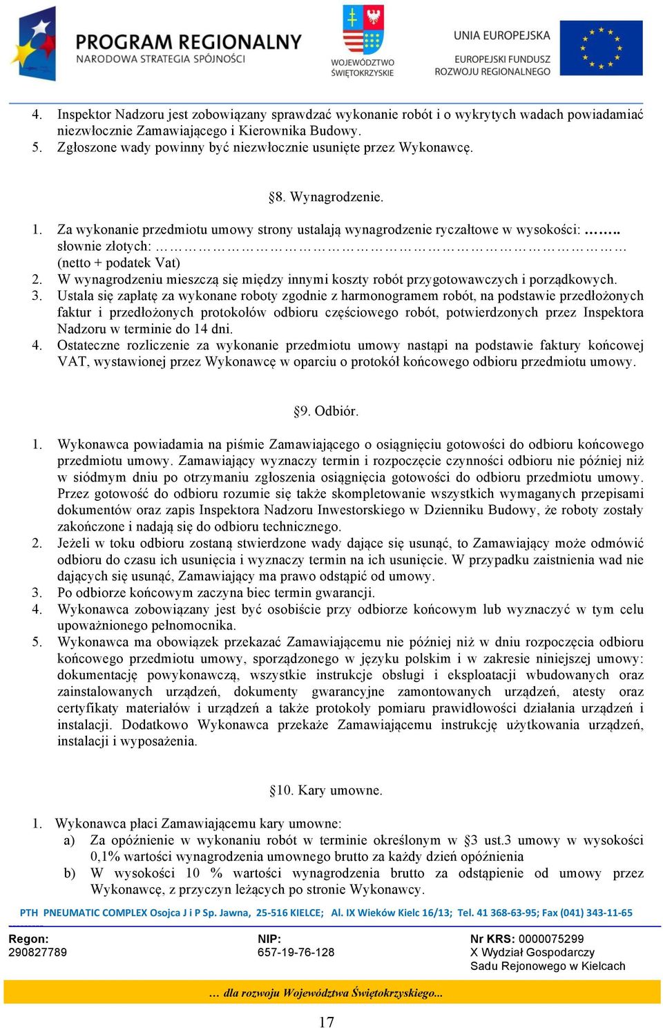 . słownie złotych: (netto + podatek Vat) 2. W wynagrodzeniu mieszczą się między innymi koszty robót przygotowawczych i porządkowych. 3.