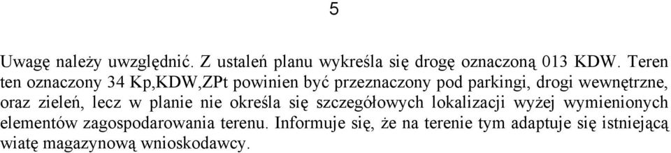 oraz zieleń, lecz w planie nie określa się szczegółowych lokalizacji wyżej wymienionych