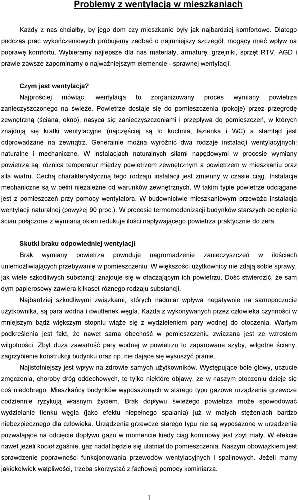 Wybieramy najlepsze dla nas materiały, armaturę, grzejniki, sprzęt RTV, AGD i prawie zawsze zapominamy o najważniejszym elemencie - sprawnej wentylacji. Czym jest wentylacja?