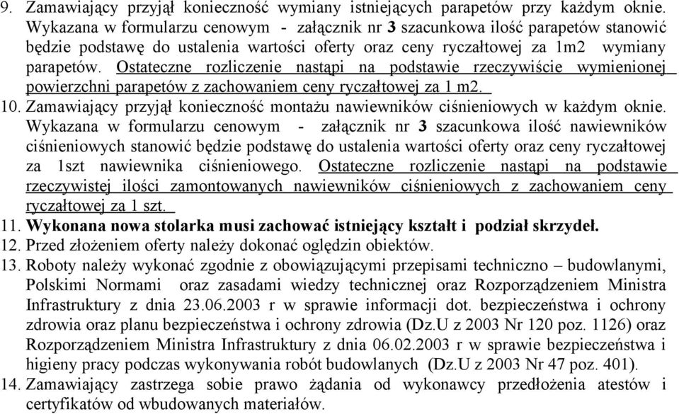 Ostateczne rozliczenie nastąpi na podstawie rzeczywiście wymienionej powierzchni parapetów z zachowaniem ceny ryczałtowej za 1 