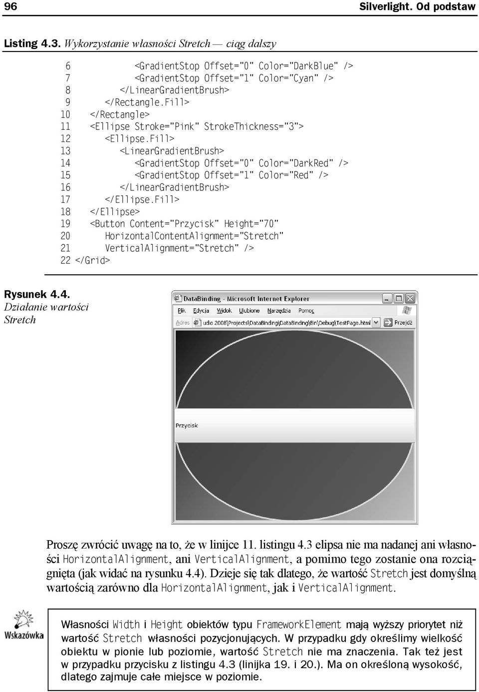 Fill> 10 </Rectangle> 11 <Ellipse Stroke="Pink" StrokeThickness="3"> 12 <Ellipse.