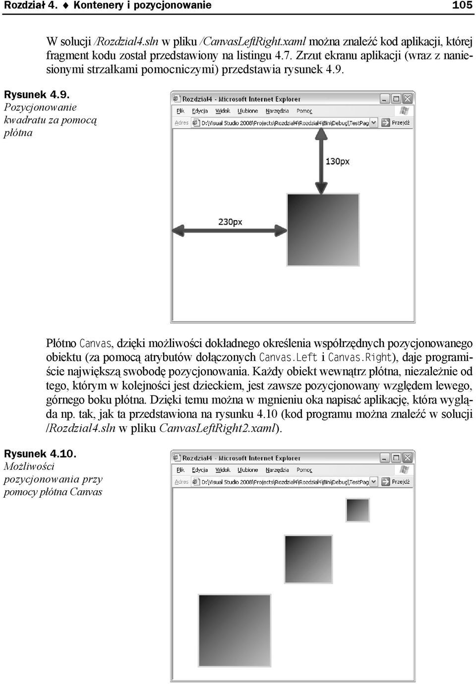 Rysunek 4.9. Pozycjonowanie kwadratu za pomocą płótna Płótno Canvas, dzięki możliwości dokładnego określenia współrzędnych pozycjonowanego obiektu (za pomocą atrybutów dołączonych Canvas.