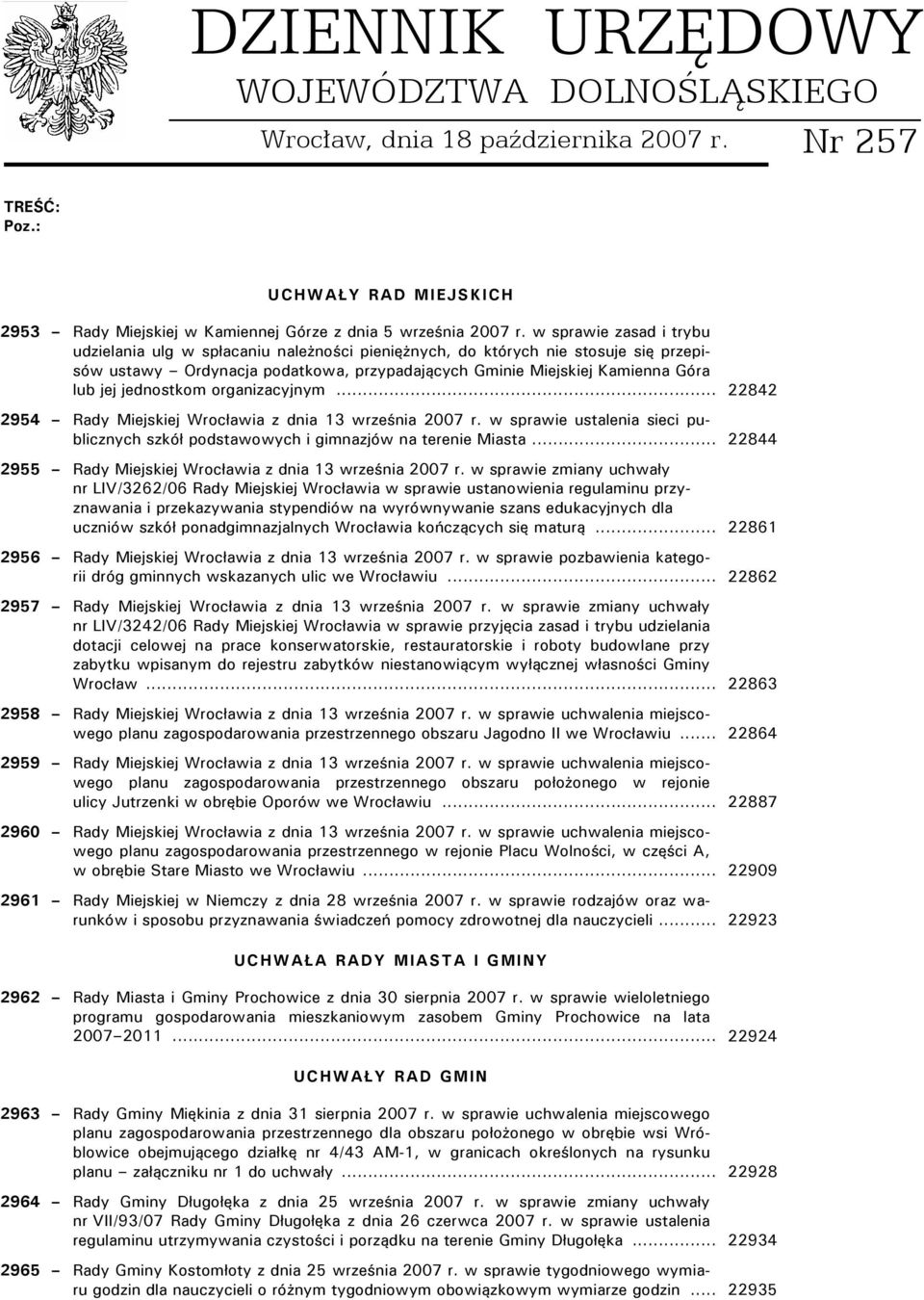 jednostkom organizacyjnym... 22842 2954 Rady Miejskiej Wrocławia z dnia 13 września 2007 r. w sprawie ustalenia sieci publicznych szkół podstawowych i gimnazjów na terenie Miasta.