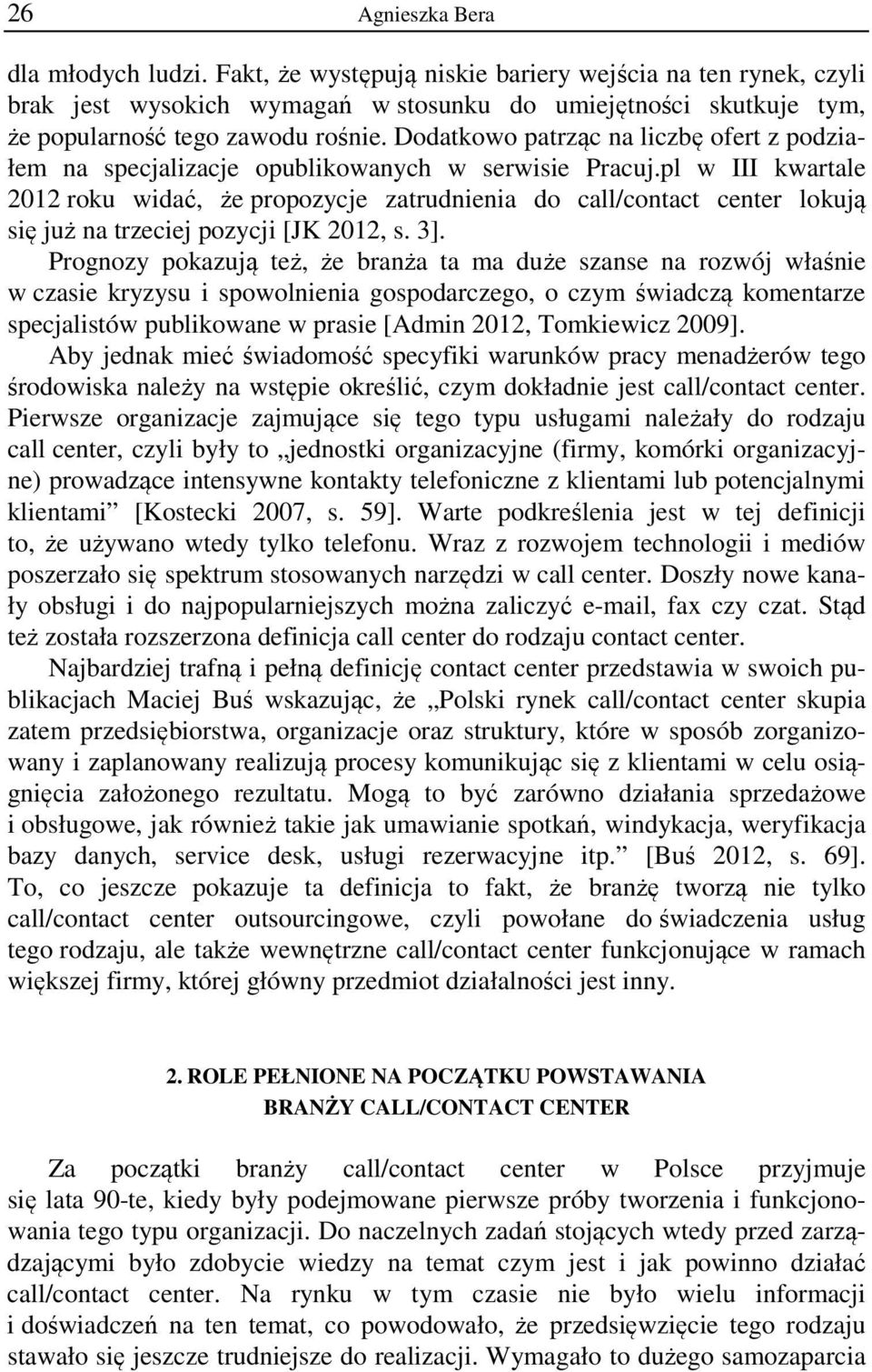 Dodatkowo patrząc na liczbę ofert z podziałem na specjalizacje opublikowanych w serwisie Pracuj.