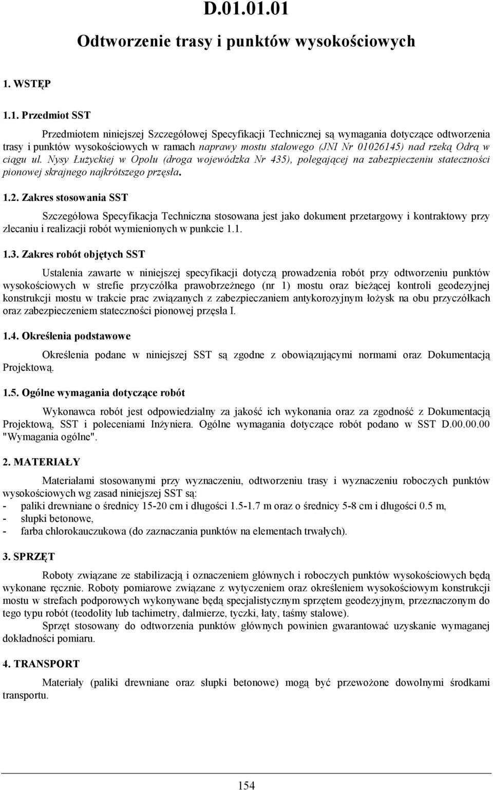 Nysy $u%yckiej w Opolu (droga wojewódzka Nr 435), polegajcej na zabezpieczeniu stateczno*ci pionowej skrajnego najkrótszego prz+s,a. 1.2.