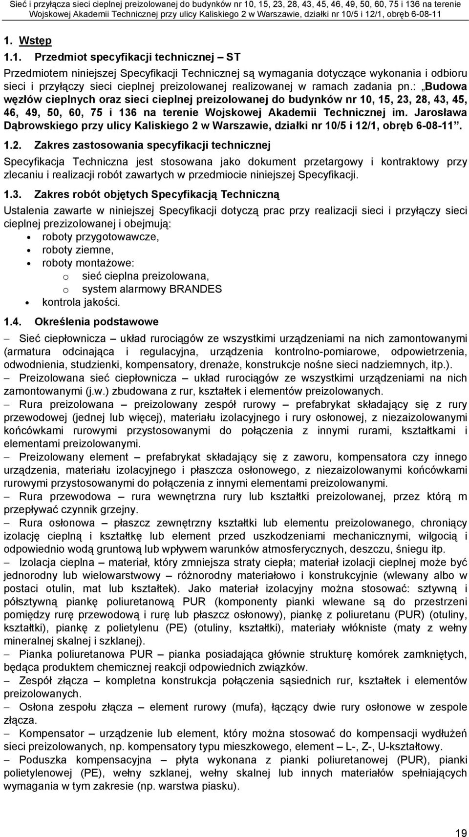 : Budowa węzłów cieplnych oraz sieci cieplnej preizolowanej do budynków nr 10, 15, 23, 28, 43, 45, 46, 49, 50, 60, 75 i 136 na terenie Wojskowej Akademii Technicznej im.