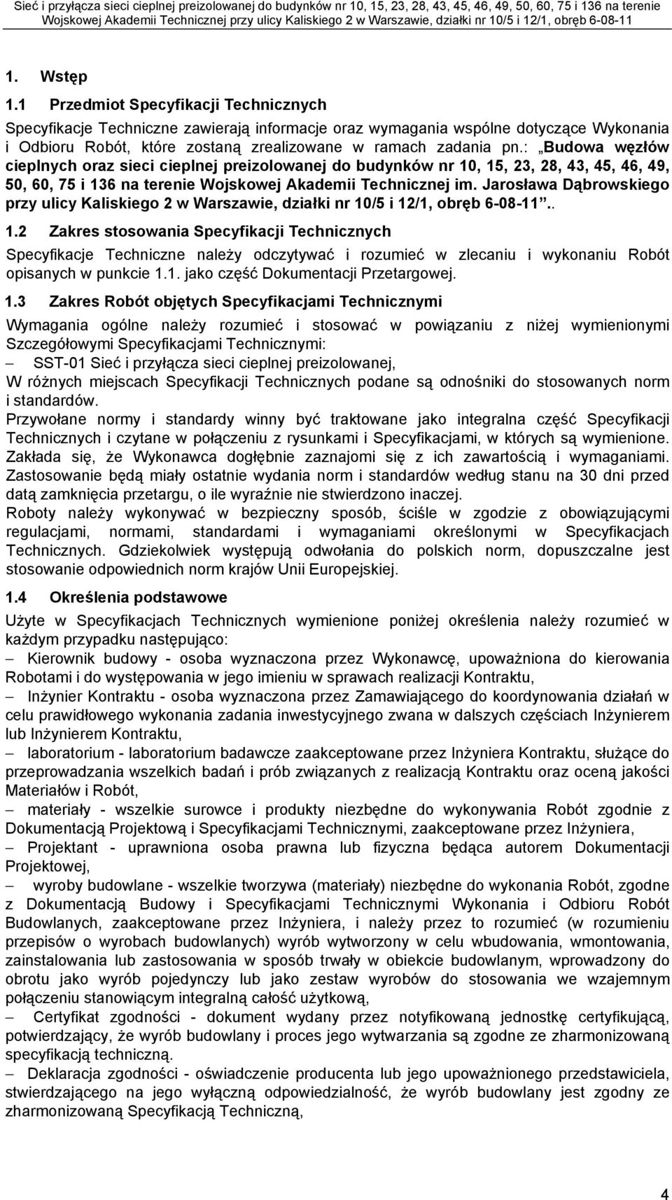 : Budowa węzłów cieplnych oraz sieci cieplnej preizolowanej do budynków nr 10, 15, 23, 28, 43, 45, 46, 49, 50, 60, 75 i 136 na terenie Wojskowej Akademii Technicznej im.