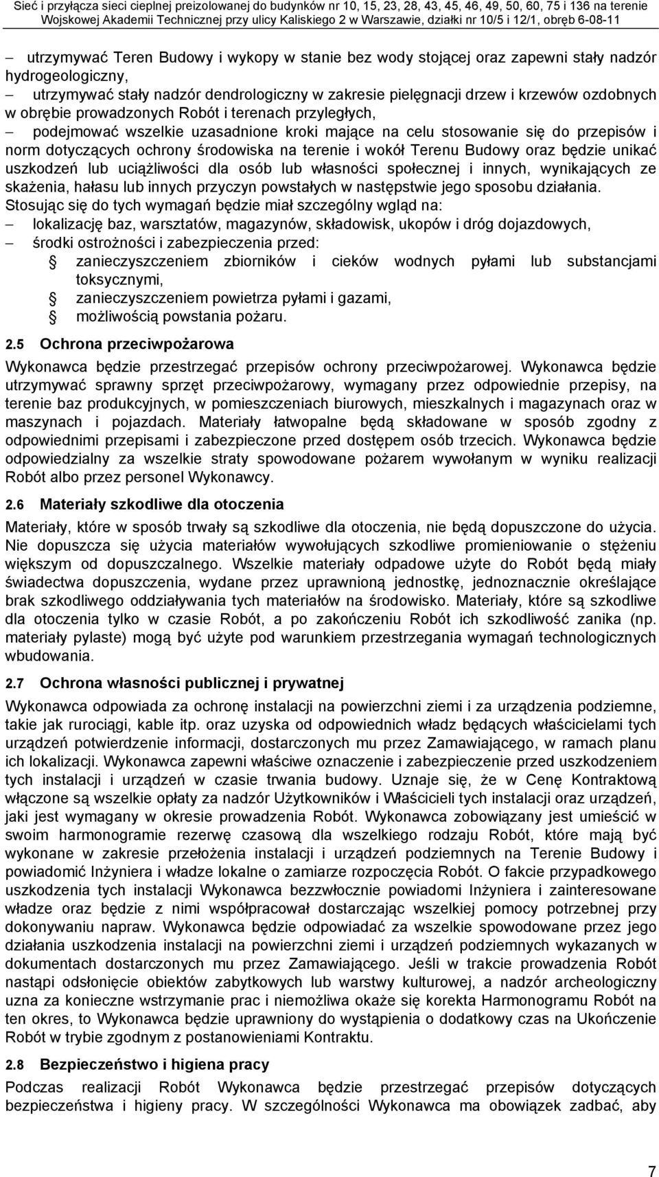 Budowy oraz będzie unikać uszkodzeń lub uciążliwości dla osób lub własności społecznej i innych, wynikających ze skażenia, hałasu lub innych przyczyn powstałych w następstwie jego sposobu działania.