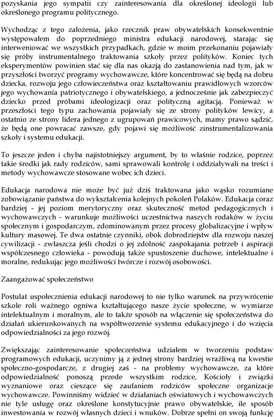 przekonaniu pojawiały się próby instrumentalnego traktowania szkoły przez polityków.