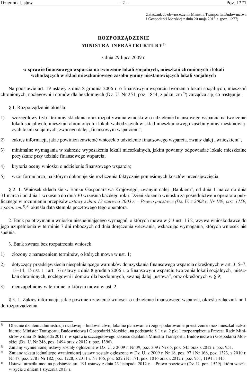 w sprawie finansowego wsparcia na tworzenie lokali socjalnych, mieszkań chronionych i lokali wchodzących w skład mieszkaniowego zasobu gminy niestanowiących lokali socjalnych Na podstawie art.