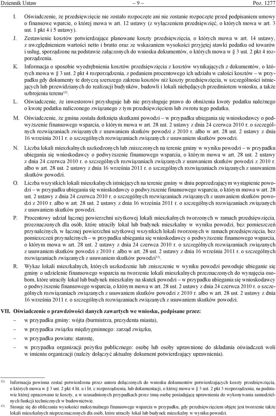 14 ustawy, z uwzględnieniem wartości netto i brutto oraz ze wskazaniem wysokości przyjętej stawki podatku od towarów i usług, sporządzone na podstawie załączonych do wniosku dokumentów, o których