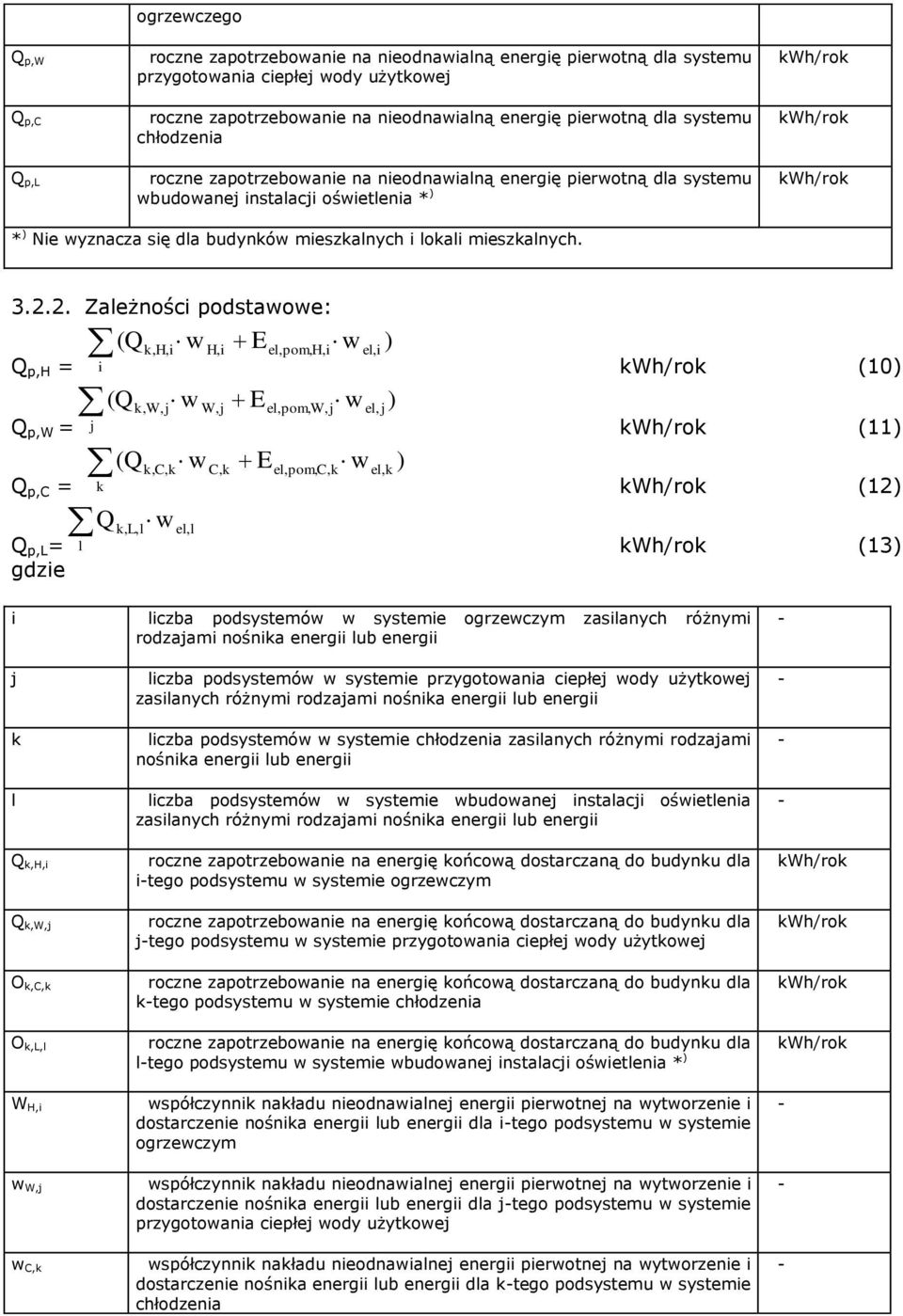 2. Zależności podstawowe: p,h = p,w = p,c = p,l = l gdzie i j k ( ( ( k,h,i k,w,j k,c,k w w w k, L,l w el,l H,i W,j C,k E E E el,pom,h,i el,pom,w,j el,pom,c,k w w w el,i el,j ) ) el,k ) (10) (11)