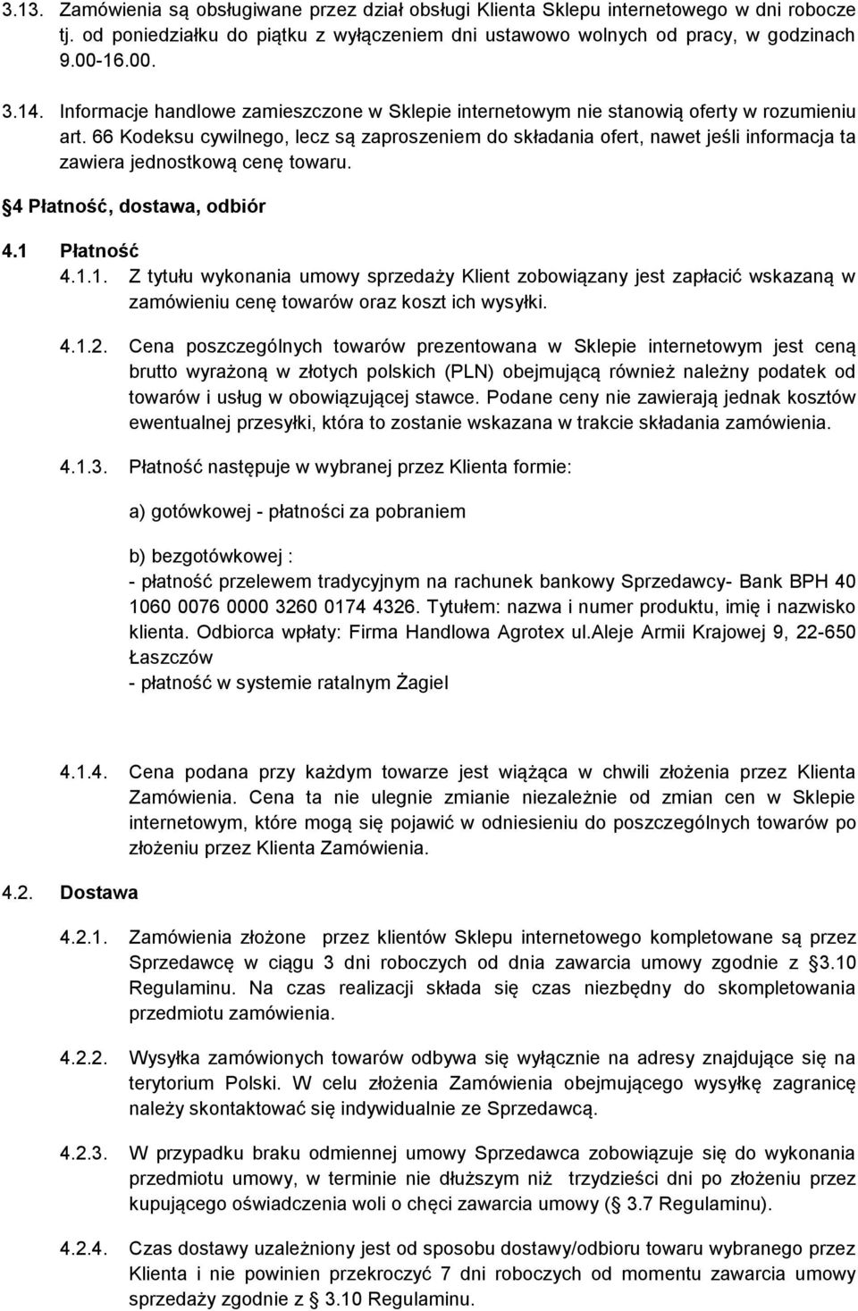 66 Kodeksu cywilnego, lecz są zaproszeniem do składania ofert, nawet jeśli informacja ta zawiera jednostkową cenę towaru. 4 Płatność, dostawa, odbiór 4.1 