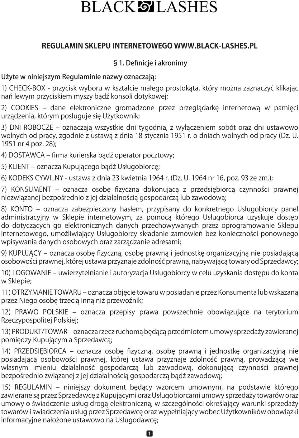 konsoli dotykowej; 2) COOKIES dane elektroniczne gromadzone przez przeglądarkę internetową w pamięci urządzenia, którym posługuje się Użytkownik; 3) DNI ROBOCZE oznaczają wszystkie dni tygodnia, z