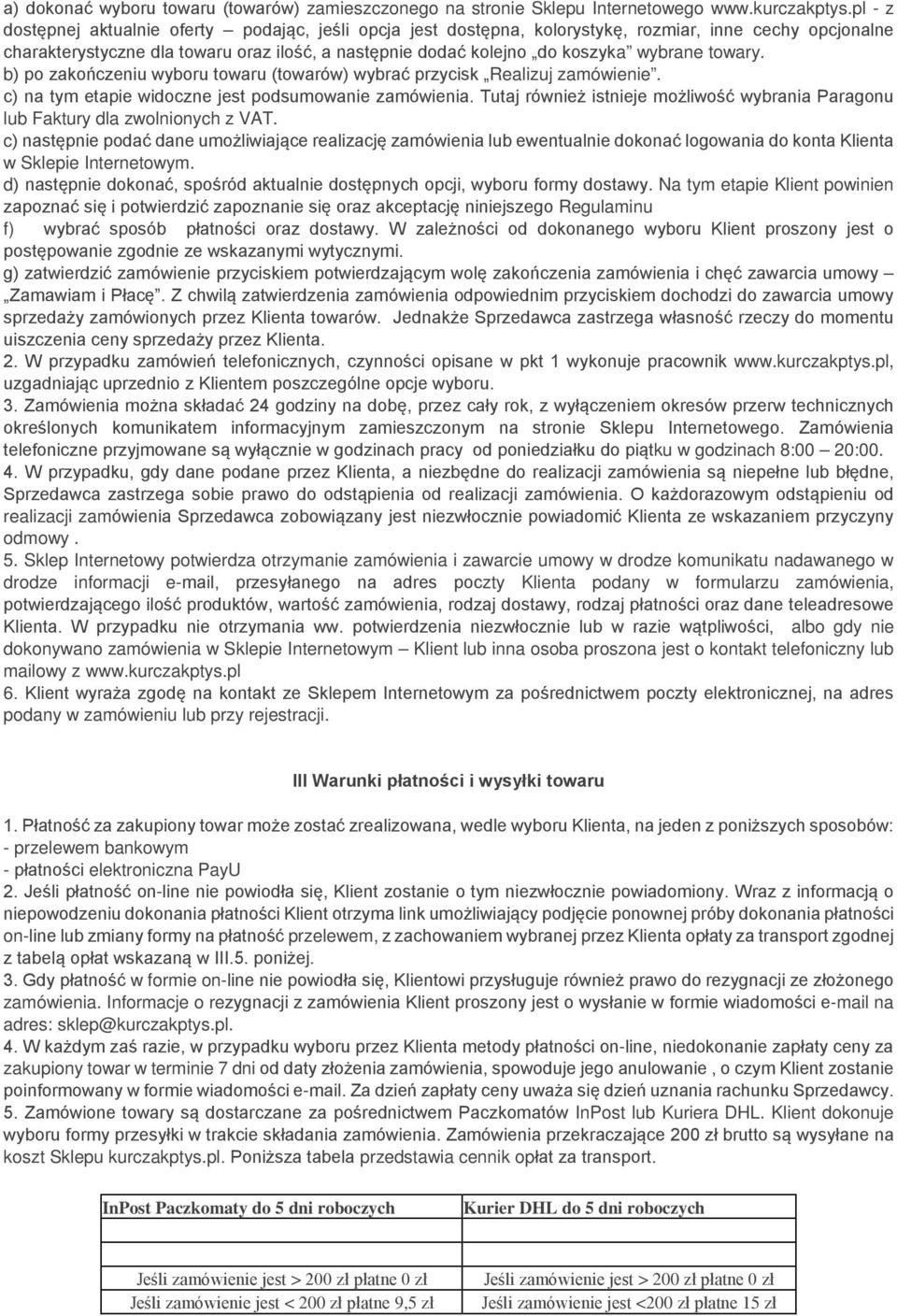 towary. b) po zakończeniu wyboru towaru (towarów) wybrać przycisk Realizuj zamówienie. c) na tym etapie widoczne jest podsumowanie zamówienia.