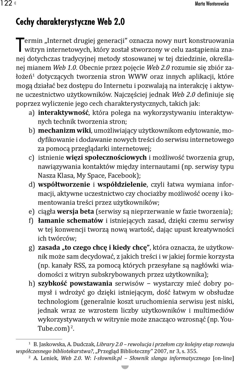 określanej mianem Web 1.0. Obecnie przez pojęcie Web 2.