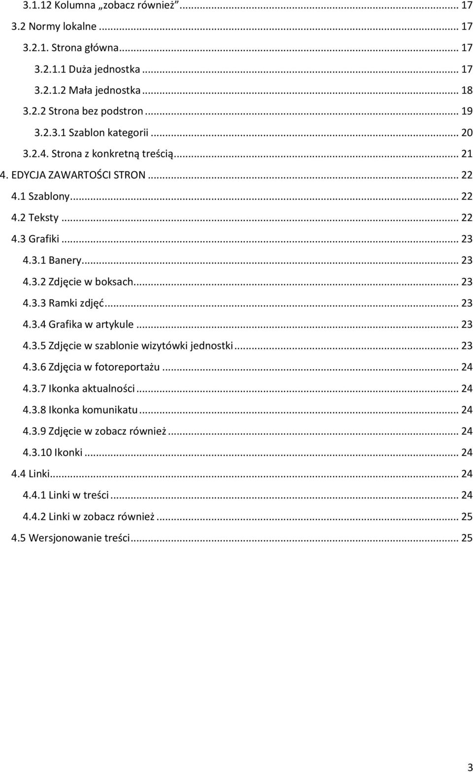 .. 23 4.3.4 Grafika w artykule... 23 4.3.5 Zdjęcie w szablonie wizytówki jednostki... 23 4.3.6 Zdjęcia w fotoreportażu... 24 4.3.7 Ikonka aktualności... 24 4.3.8 Ikonka komunikatu... 24 4.3.9 Zdjęcie w zobacz również.