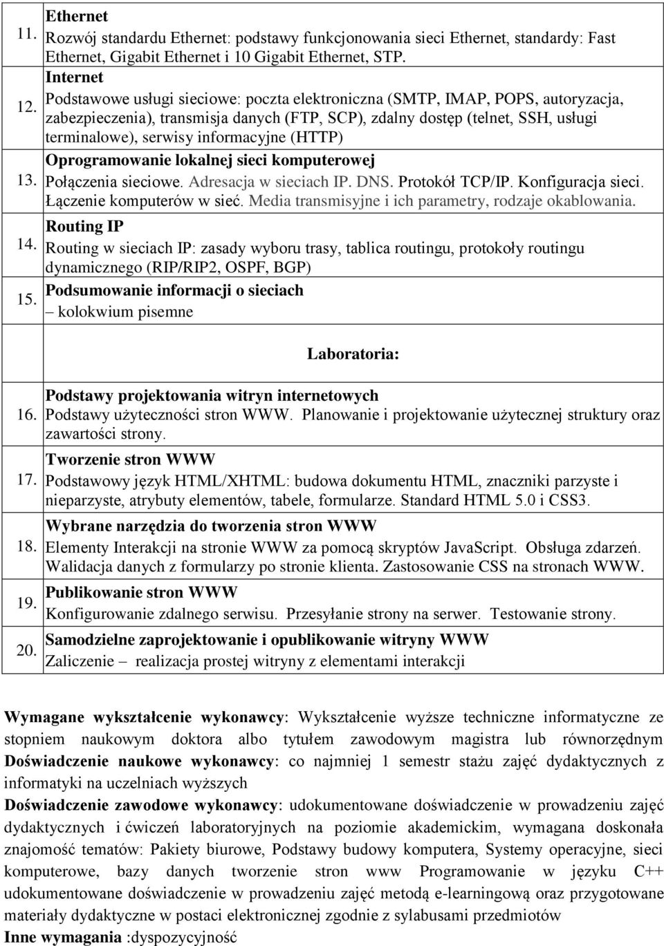 (HTTP) Oprogramowanie lokalnej sieci komputerowej 13. Połączenia sieciowe. Adresacja w sieciach IP. DNS. Protokół TCP/IP. Konfiguracja sieci. Łączenie komputerów w sieć.