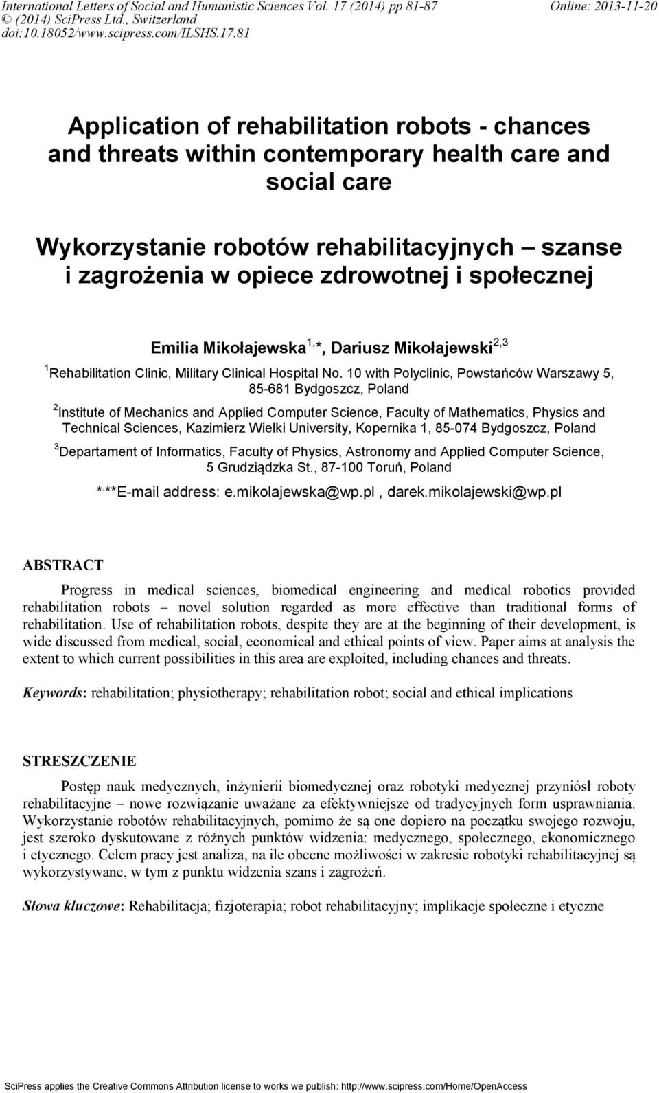 81 Application of rehabilitation robots - chances and threats within contemporary health care and social care Wykorzystanie robotów rehabilitacyjnych szanse i zagrożenia w opiece zdrowotnej i