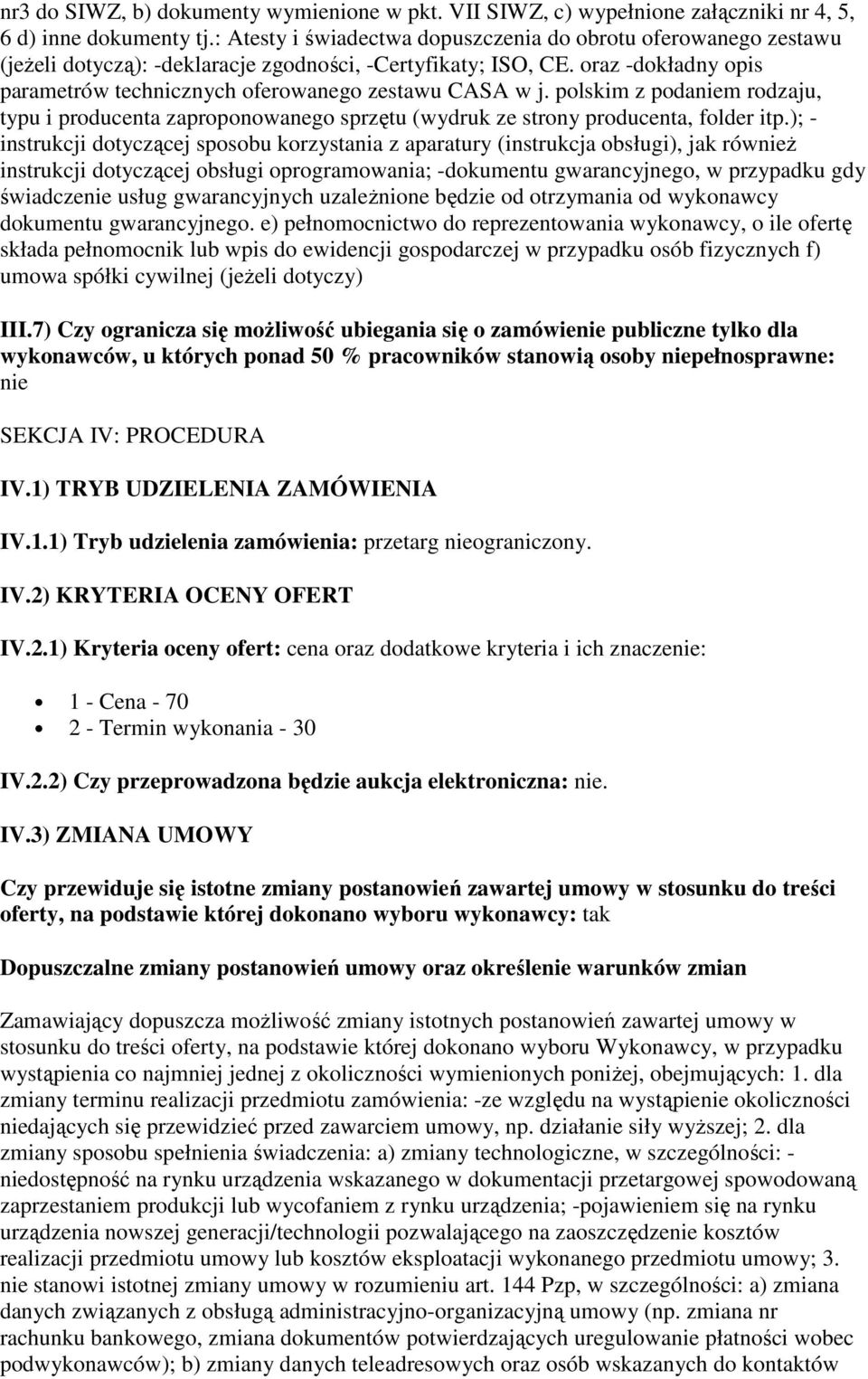 oraz -dokładny opis parametrów technicznych oferowanego zestawu CASA w j. polskim z podaniem rodzaju, typu i producenta zaproponowanego sprzętu (wydruk ze strony producenta, folder itp.