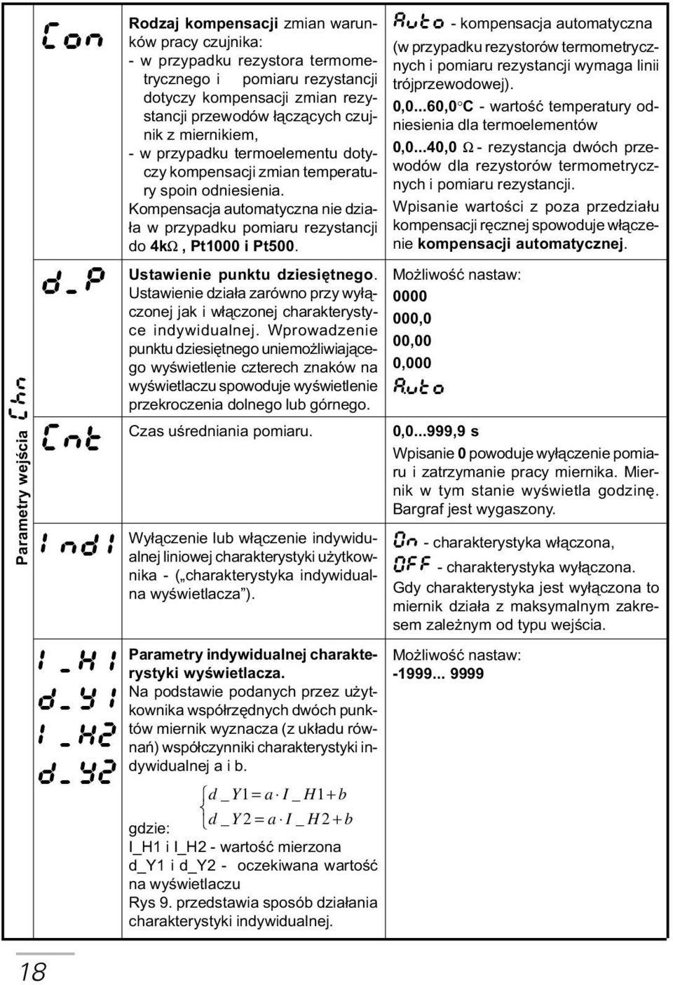 Kompensacja automatyczna nie dzia- ³a w przypadku pomiaru rezystancji do 4kW, Pt1000 i Pt500. Ustawienie punktu dziesiêtnego.