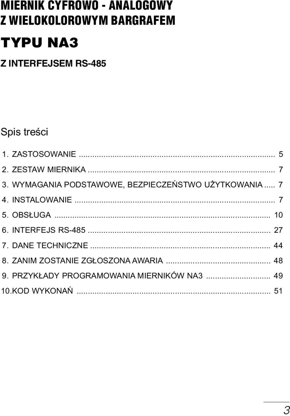 INSTALOWANIE... 7 5. OBS UGA... 10 6. INTERFEJS RS-485... 27 7. DANE TECHNICZNE... 44 8.