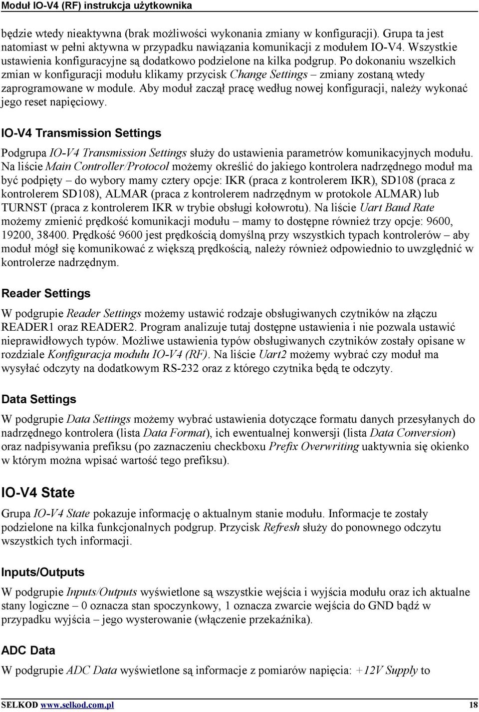 Po dokonaniu wszelkich zmian w konfiguracji modułu klikamy przycisk Change Settings zmiany zostaną wtedy zaprogramowane w module.