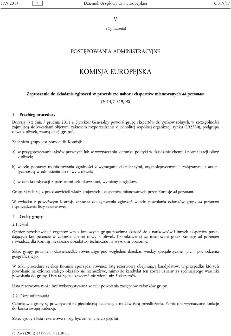 rynków rolnych, w szczególności zajmującą się kwestiami objętymi zakresem rozporządzenia o jednolitej wspólnej organizacji rynku (E02730), podgrupa oliwa z oliwek, zwaną dalej grupą.