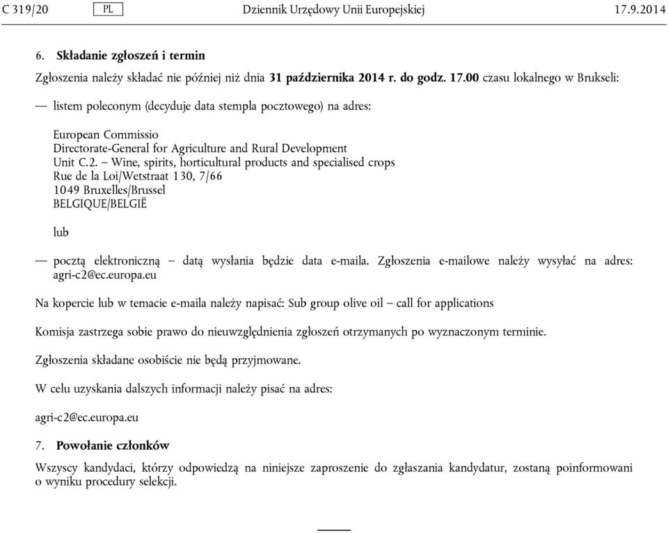 00 czasu lokalnego w Brukseli: listem poleconym (decyduje data stempla pocztowego) na adres: European Commissio Directorate-General for Agriculture and Rural Development Unit C.2.