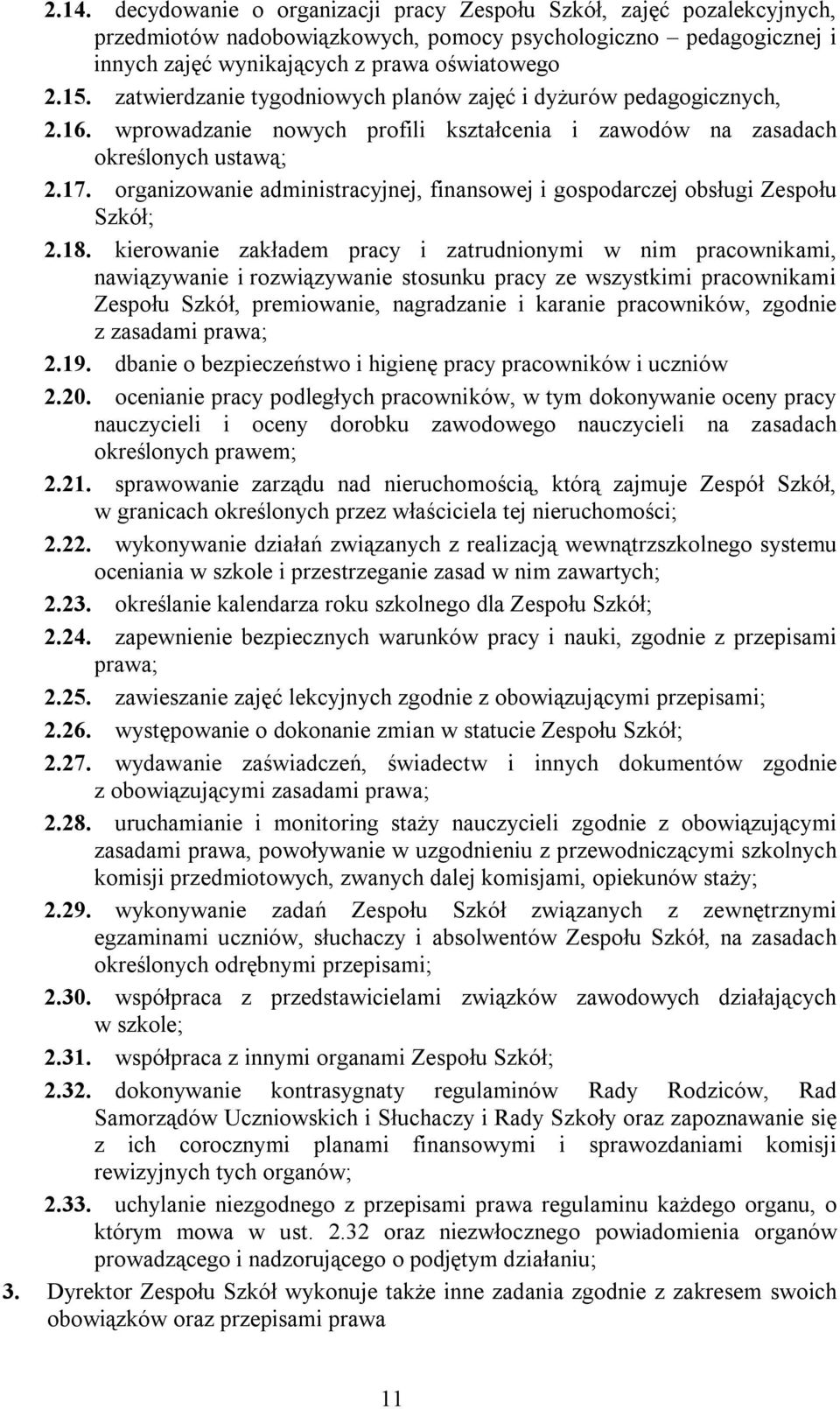 organizowanie administracyjnej, finansowej i gospodarczej obsługi Zespołu Szkół; 2.18.