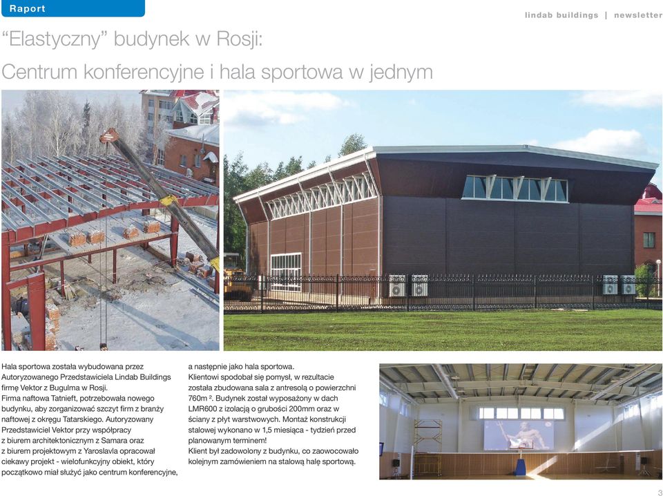 Autoryzowany Przedstawiciel Vektor przy współpracy z biurem architektonicznym z Samara oraz z biurem projektowym z Yaroslavla opracował ciekawy projekt - wielofunkcyjny obiekt, który początkowo miał