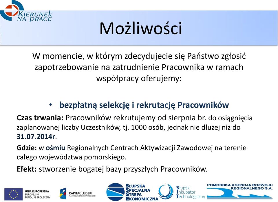 do osiągnięcia zaplanowanej liczby Uczestników, tj. 1000 osób, jednak nie dłużej niż do 31.07.2014r.