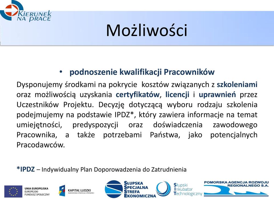 Decyzję dotyczącą wyboru rodzaju szkolenia podejmujemy na podstawie IPDZ*, który zawiera informacje na temat umiejętności,