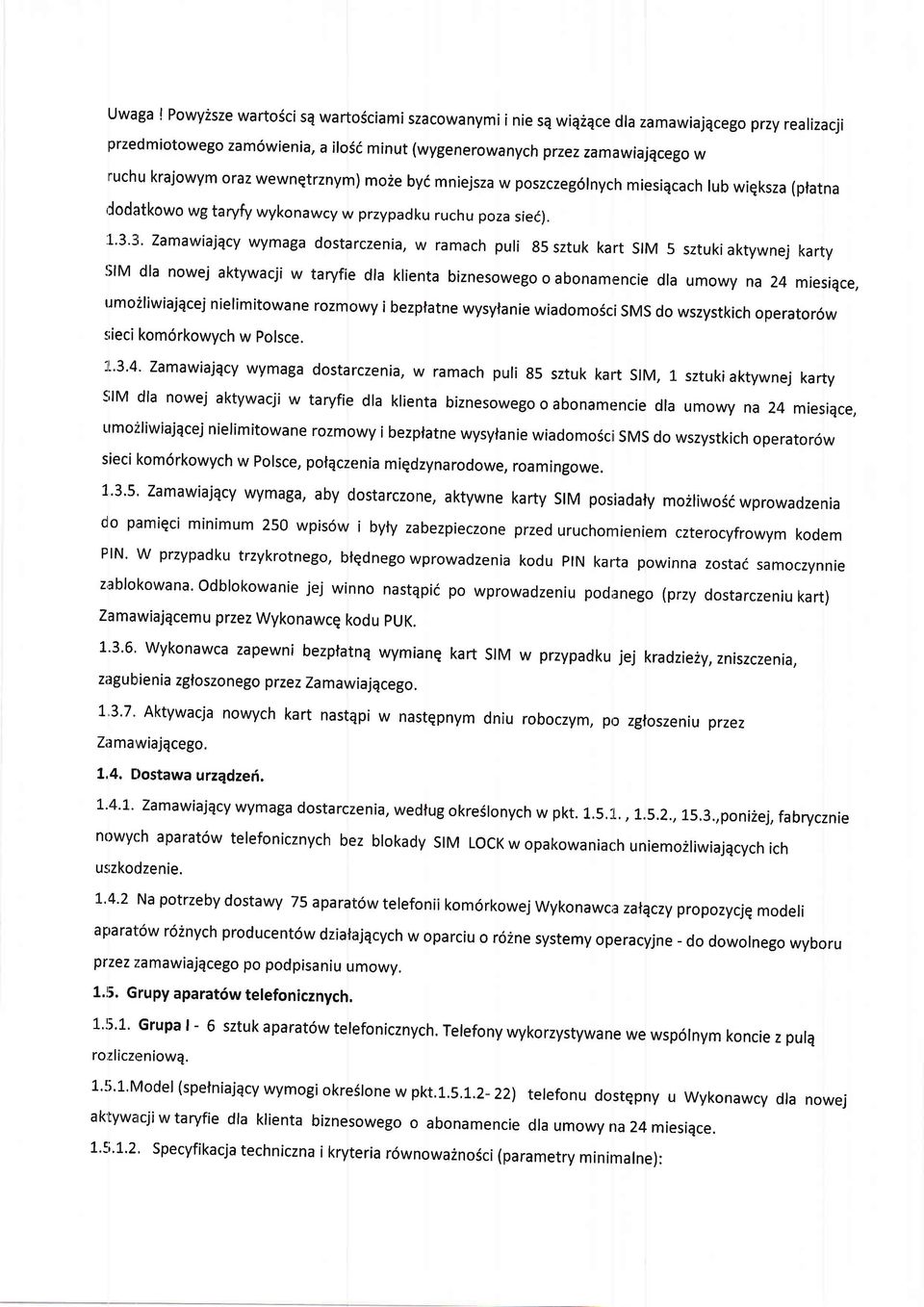 '['3'3i' Zamawiajqcy wymaga dostarczenia, w ramach puli 85 sztuk kart slm 5 sztukiaktywnej karty lilm dla nowej aktywacji w taryfie dla klienta biznesowego o abonam,encie dla umowy na 24 miesiqce,