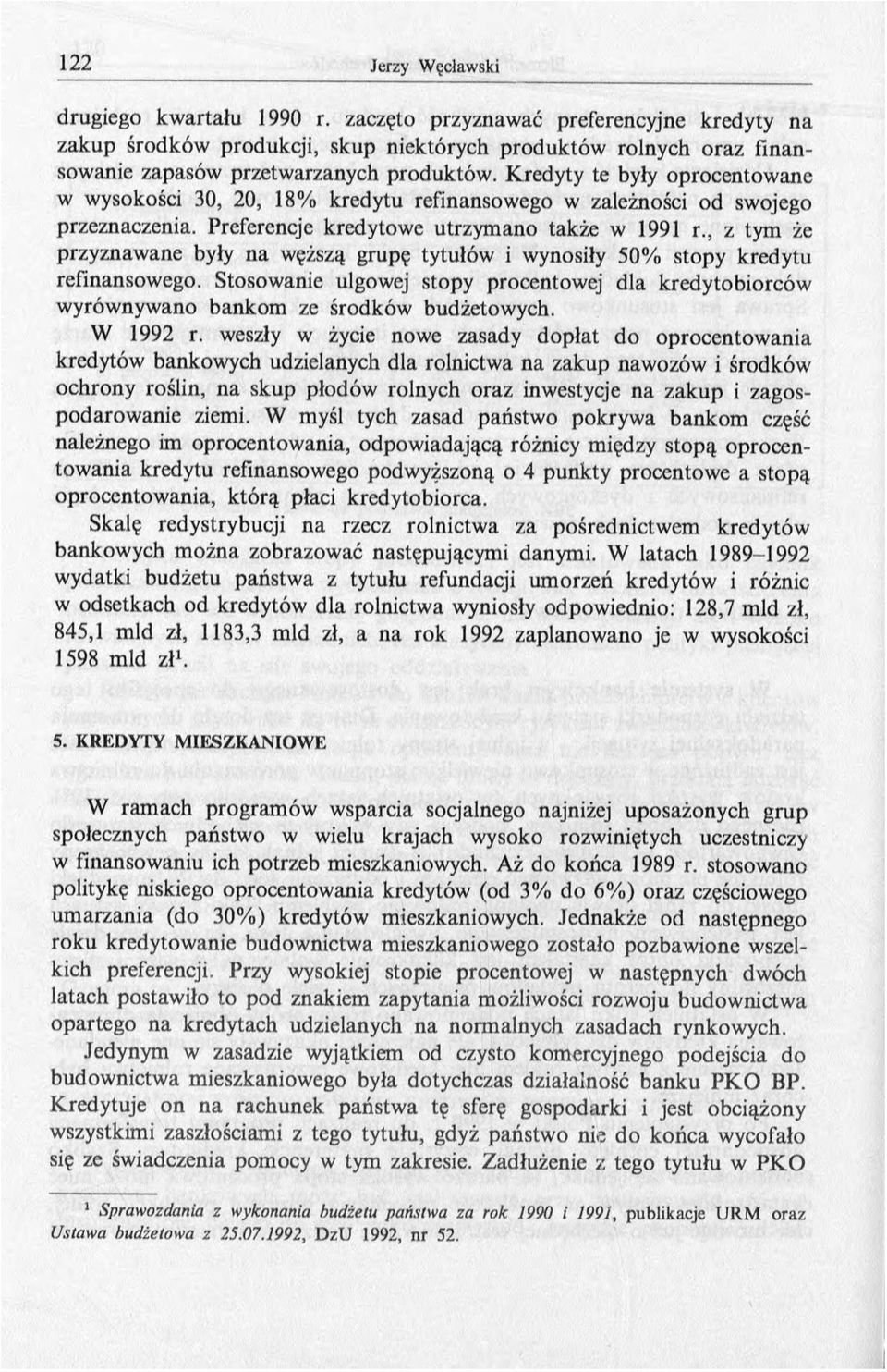 , z tym że przyznawane były na węższą grupę tytułów i wynosiły 50% stopy kredytu refinansowego. Stosowanie ulgowej stopy procentowej dla kredytobiorców wyrównywano bankom ze środków budżetowych.