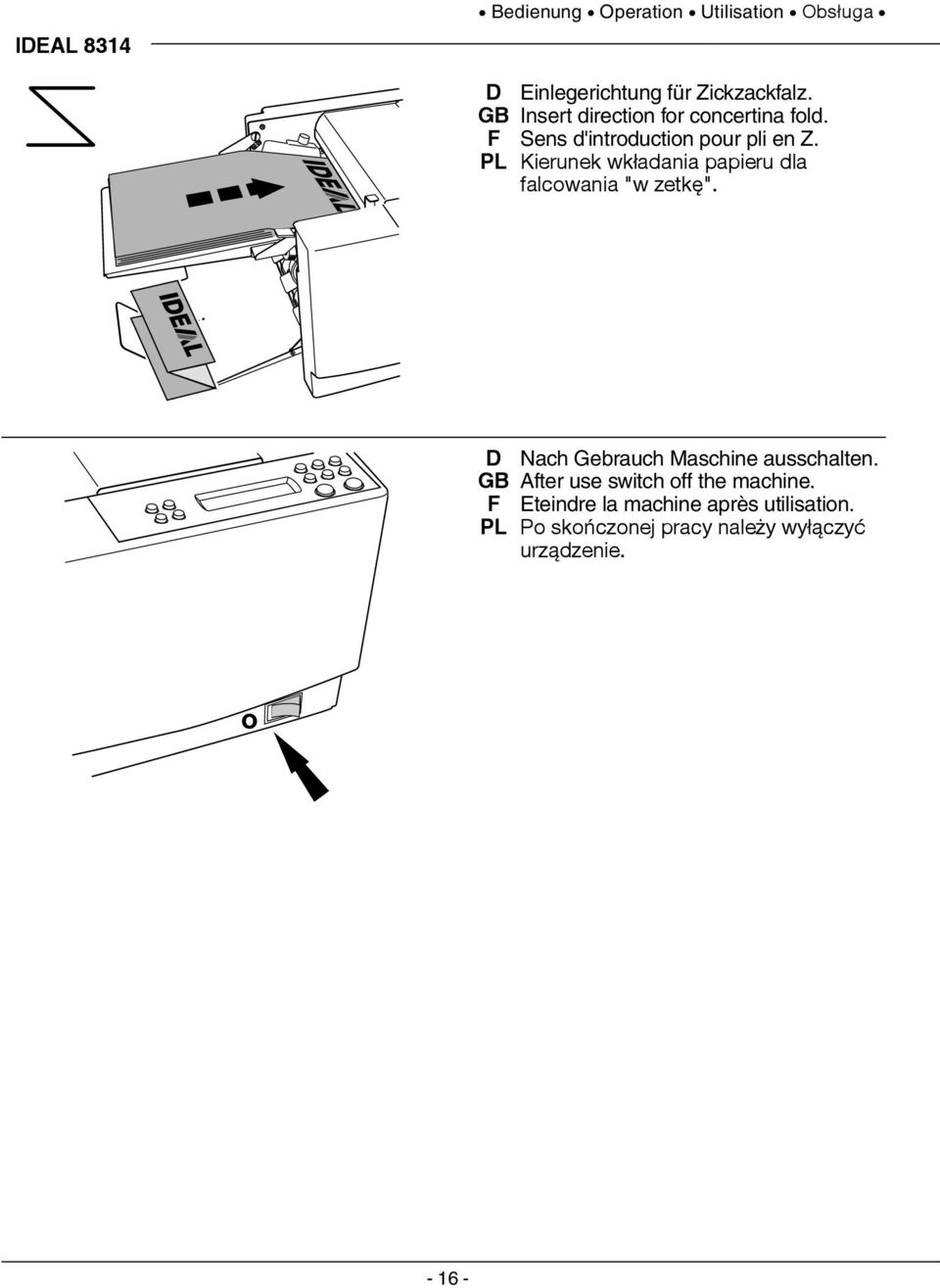 PL Kierunek wkładania papieru dla falcowania "w zetkę". 24-07 D Nach Gebrauch Maschine ausschalten.