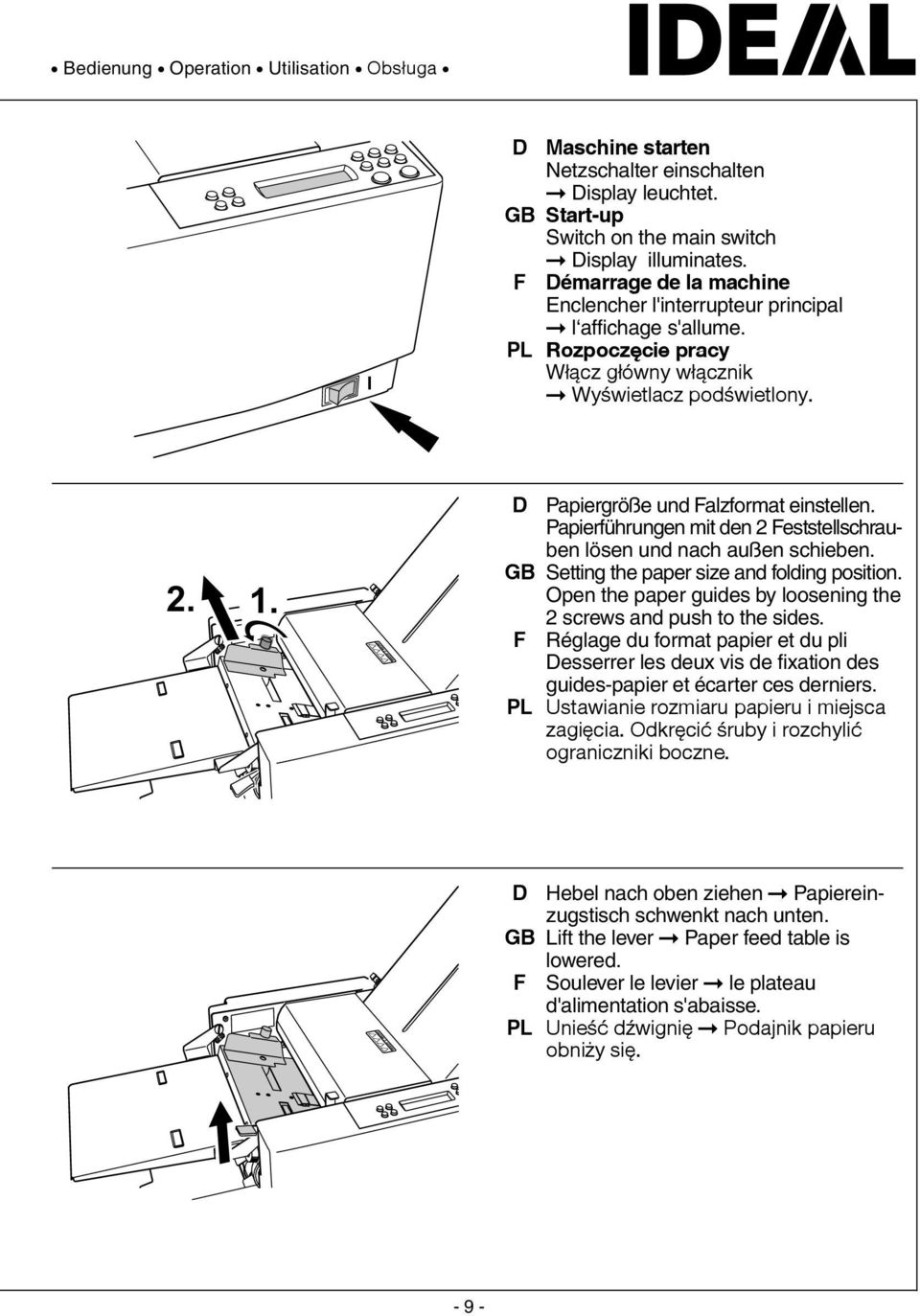 D Papiergröße und alzformat einstellen. Papierführungen mit den 2 eststellschrauben lösen und nach außen schieben. GB Setting the paper size and folding position.