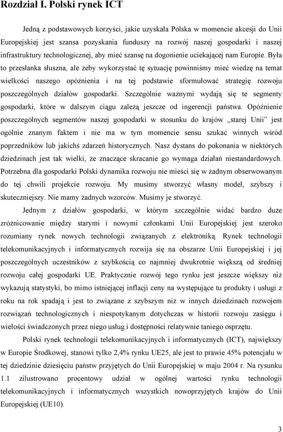 technologicznej, aby mieć szansę na dogonienie uciekającej nam Europie.